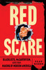 Red Scare: Blacklists, McCarthyism, and the Making of Modern America