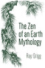 The Zen Of An Earth Mythology