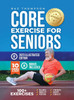 Core Exercises for Seniors: Boost Energy, Build Balance, Strength and Confidence for Active Aging After 60 - (Hardback or Cased Book)