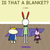 Is That a Blanket?: A playful and imaginative story that celebrates friendship, active play, and the joy of doing things together. - (Paperback or Softback)