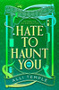 Hate To Haunt You