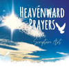 Heavenward Prayers: Writeable Scripture Art - (Paperback or Softback)