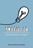 Switched On: A Discipleship Course for Children