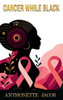 Cancer While Black - (Hardback or Cased Book)