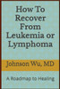 How To Recover From Leukemia Or Lymphoma
