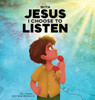 With Jesus I Choose to Listen: A kid's Bible story about obedience and wisdom, featuring a Christian lesson on listening and following God's guidance - (Hardback or Cased Book)