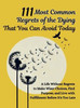 111 Most Common Regrets of the Dying That You Can Avoid Today: Mastering Effective Questions to Unlock Potential, Enhance Performance, and Empower Tea - (Hardback or Cased Book)