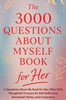 The 3000 Questions About Myself Book for Her: A Questions About Me Book for Her, Filled With Thoughtful Prompts for Self-Reflection, Emotional Clarity - (Paperback or Softback)