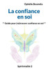 La confiance en soi: Guide pour (re)trouver confiance en soi