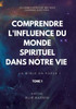 Comprendre l'influence du monde spirituel dans notre vie: La bible en parle !