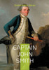 Captain John Smith: Captain John Smith A Definitive Biography of Colonial America Jamestown Settlement and Survival Narratives
