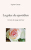 La grâce du quotidien: Carnets de voyage intérieur