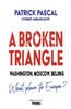 A Broken Triangle: Washington, Moscow, Beijing - What place for Europe?