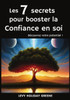 Les 7 secrets pour booster la confiance en soi: Découvrez votre potentiel !