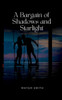 A Bargain of Shadows and Starlight