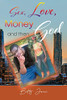 Sex, Love, Money And Then God