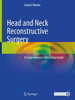 Head and Neck Reconstructive Surgery: A Comprehensive Clinical Case Guide