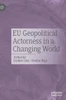 EU Geopolitical Actorness in a Changing World