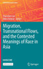 Migration, Transnational Flows, and the Contested Meanings of Race in Asia