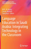Language Education in Saudi Arabia: Integrating Technology in the Classroom