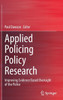 Applied Policing Policy Research: Improving Evidence Based Oversight of the Police