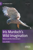 Iris Murdoch's Wild Imagination: Nature and the Environment