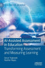 Ai-Assisted Assessment in Education: Transforming Assessment and Measuring Learning