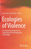 Ecologies of Violence: A Comparative Perspective in Contemporary Victimology and Criminology