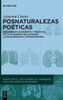 Posnaturalezas Poéticas: Pensamiento Ecológico Y Políticas de la Extrañeza En La Poesía Latinoamericana Contemporánea