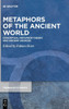 Metaphors of the Ancient World: Conceptual Metaphor Theory and Ancient Sources