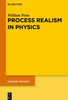 Process Realism in Physics: How Experiment and History Necessitate a Process Ontology
