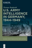 U.S. Army Intelligence in Germany, 1944-1949
