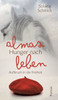 Almas Hunger nach Leben: Aufbruch in die Freiheit - (Hardback or Cased Book)