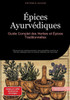 Épices Ayurvédiques: Guide Complet des Herbes et Épices Traditionnelles: Découvrez les assaisonnements, leurs propriétés curatives et l'art des mélang