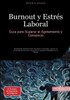 Burnout y Estrés Laboral: Guía para Superar el Agotamiento y Cansancio: Estrategias prácticas para recuperar tu energía, prevenir el síndrome de burno