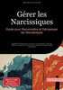 Gérer les Narcissiques: Guide pour Reconnaître et Démasquer les Narcissiques: Stratégies efficaces pour vivre avec un narcissique, éviter les relation