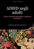 ADHD negli adulti: Guida completa alla terapia e gestione quotidiana: Strategie pratiche per la diagnosi, il trattamento e l'organizzazione della vita