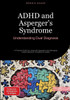 ADHD and Asperger's Syndrome: Understanding Dual Diagnosis: A Practical Guide for Living with Asperger's and Managing Autism Spectrum Conditions in Ad