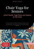 Chair Yoga for Seniors: Joint-Friendly Yoga Flows and Asanas on the Chair: A Practical Guide with 5-Minute Chair Yoga for Seniors Over 60 - Including