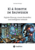 KI & Robotik im Bauwesen: Digitale Planung, smarte Baustellen und intelligente Gebäude - (Paperback or Softback)
