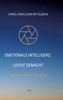 Emotionale Intelligenz leicht gemacht: Ein Praxisbuch für den Alltag