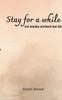 Stay for a while: Ich bleibe einfach bei dir
