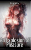 An Explosion of Pleasure: Hentai & Manga Illustrated Erotic Short Stories - A Steamy Collection of Hardcore, Naughty, and Dirty Fantasies - (Hardback or Cased Book)