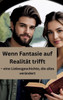 Wenn Fantasie auf Realität trifft: - eine Liebesgeschichte, die alles verändert - (Hardback or Cased Book)