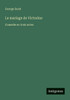 Le mariage de Victorine: Comedie en trois actes