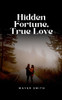 Hidden Fortune, True Love