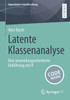 Latente Klassenanalyse: Eine Anwendungsorientierte Einführung Mit R