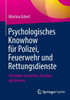 Psychologisches Knowhow Für Polizei, Feuerwehr Und Rettungsdienste: Verhalten Verstehen, Einsätze Optimieren