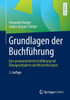 Grundlagen Der Buchführung: Eine Praxisorientierte Einführung Mit Übungsaufgaben Und Musterlösungen