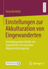 Einstellungen Zur Akkulturation Von Eingewanderten: Einstellungsunterschiede Von Jugendlichen Mit Und Ohne Migrationshintergrund